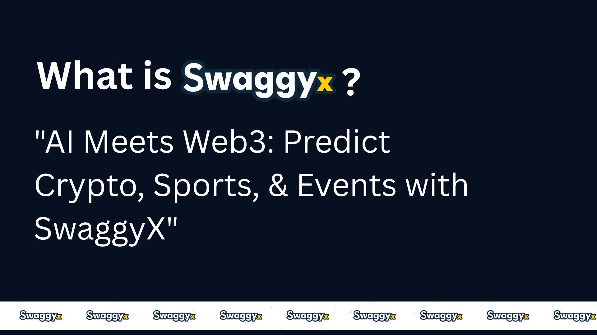 SwaggyX.com 推出首个基于人工智能的 Web3 预测平台，用于加密货币、体育和全球事件
