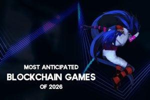 2026 年最值得期待的 10 款区块链游戏