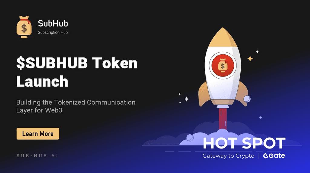SubHub 今日 Gate 首发上市！Web3 营销基础设施代币潜力几何